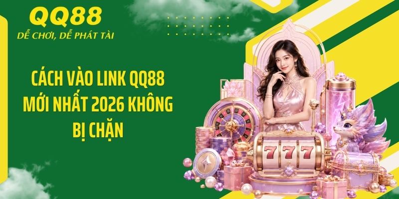 QQ88 Alan ⭐️ Link Vào Nhà Cái QQ88 Mới Nhất & Nhận 88K 12 Cách vào link QQ88 mới nhất 2026 không bị chặn