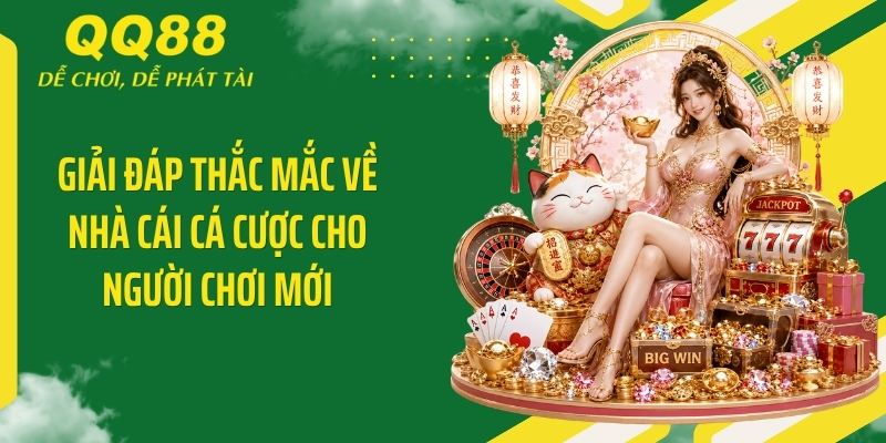 QQ88 Alan ⭐️ Link Vào Nhà Cái QQ88 Mới Nhất & Nhận 88K 17 Giải đáp thắc mắc về nhà cái cá cược cho người chơi mới