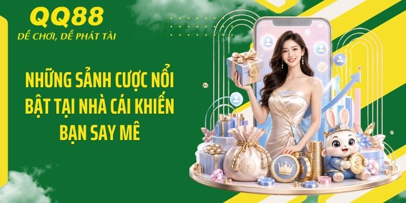 QQ88 Alan ⭐️ Link Vào Nhà Cái QQ88 Mới Nhất & Nhận 88K 13 Những sảnh cược nổi bật tại nhà cái khiến bạn say mê