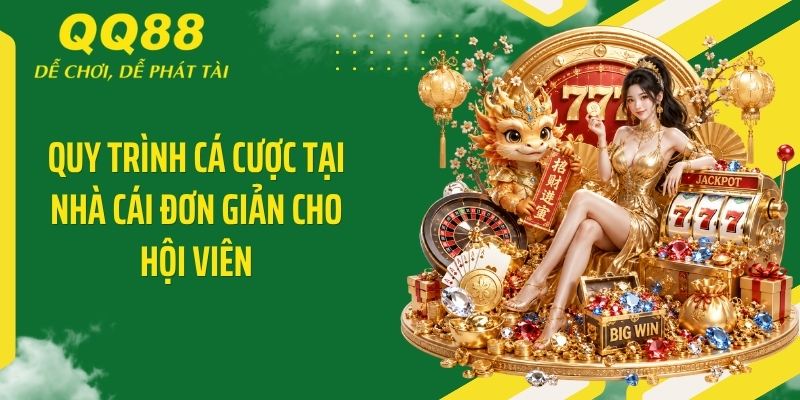 QQ88 Alan ⭐️ Link Vào Nhà Cái QQ88 Mới Nhất & Nhận 88K 14 Quy trình cá cược tại nhà cái đơn giản cho hội viên