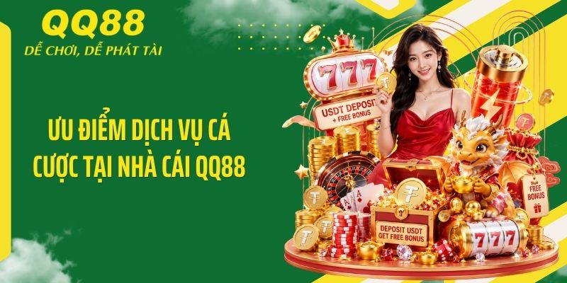 QQ88 Alan ⭐️ Link Vào Nhà Cái QQ88 Mới Nhất & Nhận 88K 15 Ưu điểm dịch vụ cá cược tại nhà cái QQ88